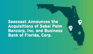 Seacoast Announces Expansion of Presence in Brevard, Sarasota Counties