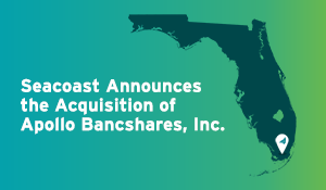 Seacoast Announces the Acquisition of Apollo Bancshares, Inc.