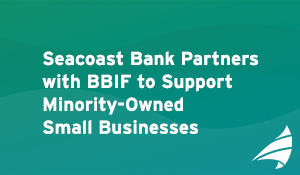 Seacoast to Support Minority-Owned Small Businesses With Partnership