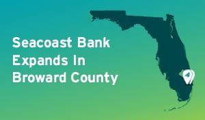 Seacoast Announces Broward County Expansion