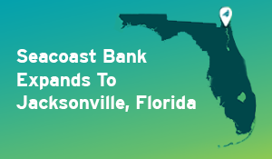 Seacoast Bank Expands to Jacksonville, Florida