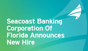 Seacoast Banking Corporation Of Florida Announces New Hire