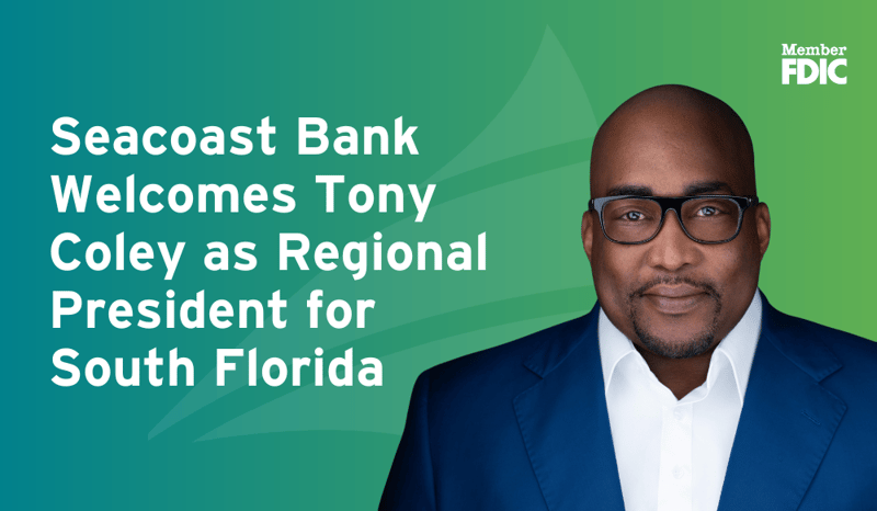 Seacoast Bank Welcomes Tony Coley as Regional President, South Florida
